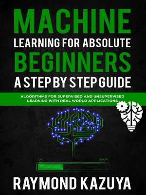cover image of Machine Learning For Absolute Begginers a Step by Step Guide